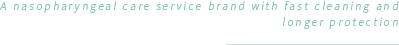 A nasopharyngeal care service brand with fast cleaning and longer protection